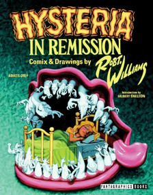 Hysteria in Remission (Comix & Drawings by Robert Williams) by Robert Williams, Gilbert Shelton, 9781560975212