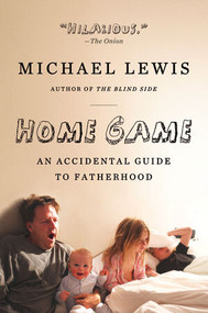 Home Game (An Accidental Guide to Fatherhood) - 9780393338096 by Michael Lewis, 9780393338096