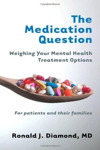 The Medication Question (Weighing Your Mental Health Treatment Options) by Ronald J. Diamond, 9780393706307