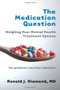 The Medication Question (Weighing Your Mental Health Treatment Options) by Ronald J. Diamond, 9780393706307