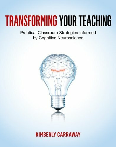 Transforming Your Teaching (Practical Classroom Strategies Informed by Cognitive Neuroscience) by Kimberly Carraway, 9780393706314