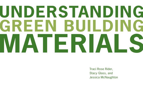 Understanding Green Building Materials by Traci Rose Rider, Stacy Glass, Jessica McNaughton, 9780393733174