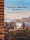 Buildings, Landscapes, and Memory (Case Studies in Historic Preservation) by Daniel Bluestone, 9780393733181