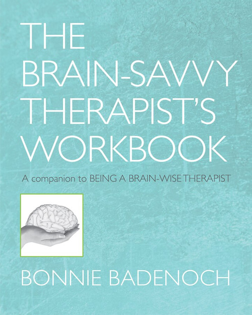 The Brain-Savvy Therapist's Workbook by Bonnie Badenoch, 9780393706390