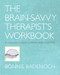 The Brain-Savvy Therapist's Workbook by Bonnie Badenoch, 9780393706390