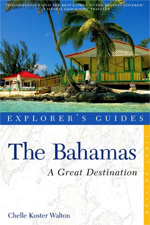 Explorer's Guide Bahamas: A Great Destination by Chelle Koster-Walton, 9781581571257