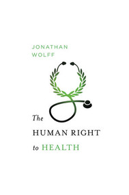 The Human Right to Health by Jonathan Wolff, 9780393063356