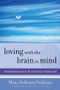 Loving with the Brain in Mind (Neurobiology and Couple Therapy) by Mona DeKoven Fishbane, Daniel J. Siegel, 9780393706536