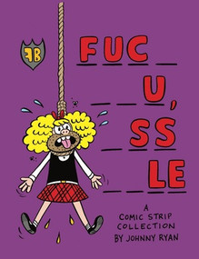 Blecky Yuckerella ("Fuc- --u, -ss --le") by Johnny Ryan, 9781606994153