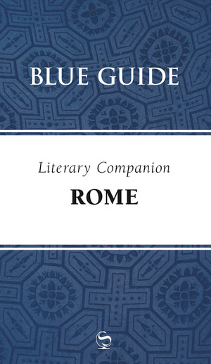 Blue Guide Literary Companion Rome by Annabel Barber, 9781905131396