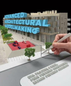 Advanced Architectural Modelmaking by Eva Pascual i Miró, Pere Pedrero Carbonero, Ricard Pedrero Coderch, 9780393733389