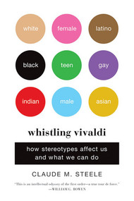 Whistling Vivaldi (How Stereotypes Affect Us and What We Can Do) by Claude M. Steele, 9780393339727