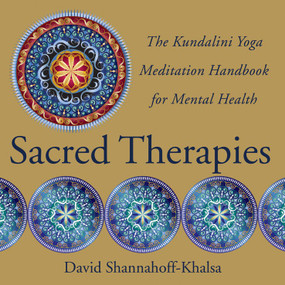 Sacred Therapies (The Kundalini Yoga Meditation Handbook for Mental Health) by David Shannahoff-Khalsa, 9780393707021