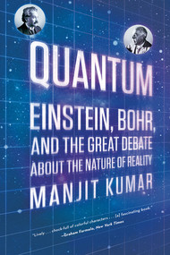 Quantum (Einstein, Bohr, and the Great Debate about the Nature of Reality) by Manjit Kumar, 9780393339888