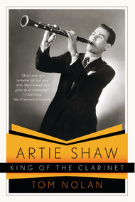 Artie Shaw, King of the Clarinet (His Life and Times) by Tom Nolan, 9780393340105