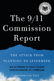 The 9/11 Commission Report (The Attack from Planning to Aftermath) by National Commission on Terrorist Attacks, Philip D. Zelikow, 9780393340136