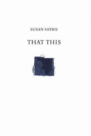 That This by Susan Howe, James Welling, 9780811219181