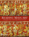 Reading Maya Art (A Hieroglyphic Guide to Ancient Maya Painting and Sculpture) by Andrea Stone, Marc Zender, 9780500051689