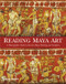 Reading Maya Art (A Hieroglyphic Guide to Ancient Maya Painting and Sculpture) by Andrea Stone, Marc Zender, 9780500051689