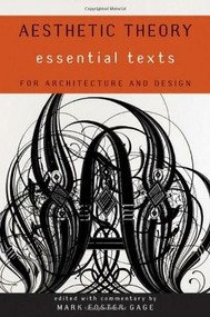Aesthetic Theory (Essential Texts for Architecture and Design) by Mark Foster Gage, 9780393733495
