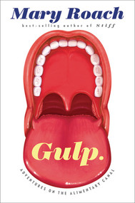 Gulp (Adventures on the Alimentary Canal) by Mary Roach, 9780393081572