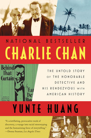 Charlie Chan (The Untold Story of the Honorable Detective and His Rendezvous with American History) by Yunte Huang, 9780393340396
