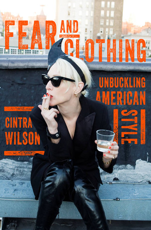 Fear and Clothing (Unbuckling American Style) by Cintra Wilson, 9780393081893