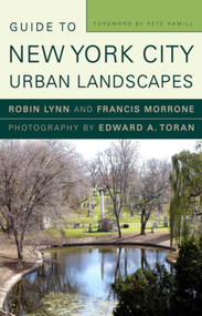 Guide to New York City Urban Landscapes by Robin Lynn, Francis Morrone, Edward A. Toran, Pete Hamill, 9780393733570