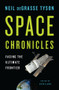 Space Chronicles (Facing the Ultimate Frontier) by Neil deGrasse Tyson, Avis Lang, 9780393082104