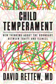 Child Temperament (New Thinking About the Boundary Between Traits and Illness) by David Rettew, 9780393707304