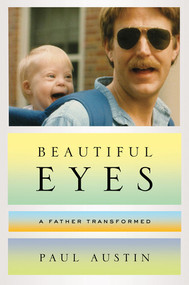 Beautiful Eyes (A Father Transformed) by Paul Austin, 9780393082449
