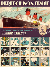 Perfect Nonsense (The Chaotic Comics and Goofy Games of George Carlson) by George Carlson, Daniel Yezbick, 9781606995082