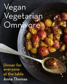 Vegan Vegetarian Omnivore (Dinner for Everyone at the Table) by Anna Thomas, 9780393083019