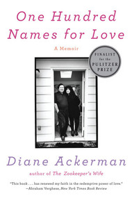 One Hundred Names for Love (A Memoir) by Diane Ackerman, 9780393341744