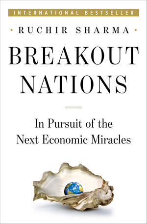 Breakout Nations (In Pursuit of the Next Economic Miracles) by Ruchir Sharma, 9780393080261