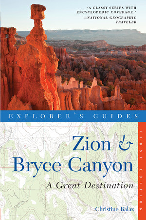 Explorer's Guide Zion & Bryce Canyon: A Great Destination by Christine Balaz, 9781581571431