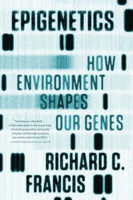 Epigenetics (How Environment Shapes Our Genes) by Richard C. Francis, 9780393342284