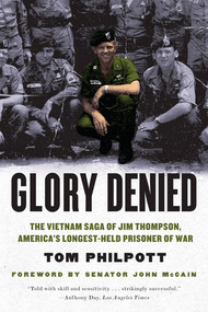 Glory Denied (The Vietnam Saga of Jim Thompson, America's Longest-Held Prisoner of War) by Tom Philpott, John McCain, 9780393342819