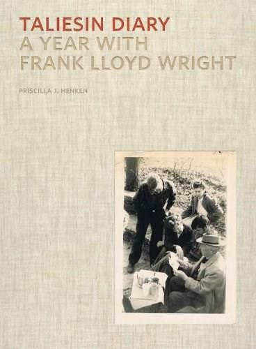 Taliesin Diary (A Year with Frank Lloyd Wright) by Priscilla J. Henken, Sarah Leavitt, 9780393733808