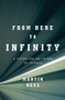 From Here to Infinity (A Vision for the Future of Science) by Martin Rees, 9780393063073