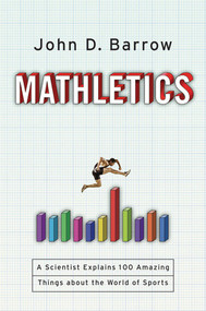 Mathletics (A Scientist Explains 100 Amazing Things About the World of Sports) by John D. Barrow, 9780393063417