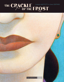 The Crackle of the Frost by Lorenzo Mattotti, Jorge Zentner, Kim Thompson, 9781606995433