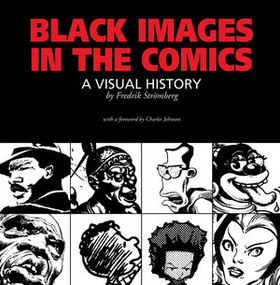 Black Images in the Comics by Fredrik Stromberg, Charles R. Johnson, 9781606995624