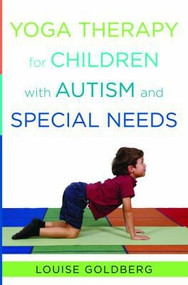 Yoga Therapy for Children with Autism and Special Needs by Louise Goldberg, 9780393707854