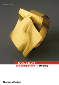 Collect Contemporary: Jewelry by Joanna Hardy, 9780500288559