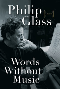 Words Without Music (A Memoir) by Philip Glass, 9780871404381