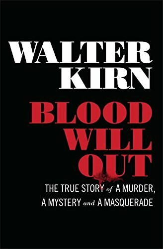 Blood Will Out (The True Story of a Murder, a Mystery, and a Masquerade) by Walter Kirn, 9780871404510