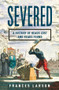 Severed (A History of Heads Lost and Heads Found) by Frances Larson, 9780871404541