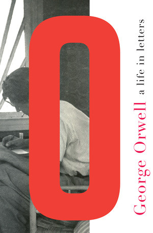 George Orwell (A Life in Letters) by George Orwell, Peter Davison, 9780871404626