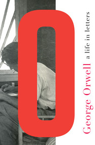 George Orwell (A Life in Letters) by George Orwell, Peter Davison, 9780871404626